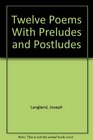 Twelve Poems with Preludes and Postludes
