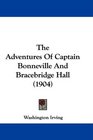 The Adventures Of Captain Bonneville And Bracebridge Hall