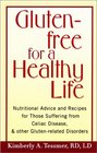 GlutenFree for a Healthy Life Nutritional Advice and Recipes for Those Suffering from Celiac Disease and Other GlutenRelated Disorders