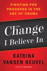 The Change I Believe In Fighting for Progress in the Age of Obama