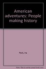 American adventures People making history