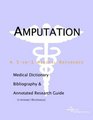 Amputation  A Medical Dictionary Bibliography and Annotated Research Guide to Internet References