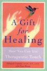 A Gift for Healing Hands How You Can Use Therapeutic Touch