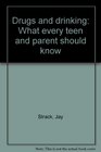 Drugs and drinking What every teen and parent should know