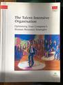 The talentintensive organisation Optimising your company's human resource strategies