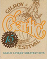 Garlic Lover's Greatest Hits: 15 Years of Prize-Winning Recipes : 1979-1993
