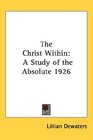 The Christ Within A Study of the Absolute 1926