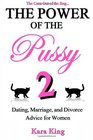 The Power of the Pussy Part Two Dating Marriage and Divorce Advice for Women