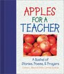 Apples for a Teacher A Bushel of Stories Poems  Prayers