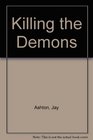 Killing the Demons