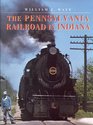 The Pennsylvania Railroad in Indiana: Railroads Past and Present (Railroads Past and Present)