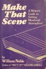 Make That Scene A Writer's Guide to Setting Mood and Atmosphere