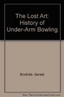 The Lost Art History of UnderArm Bowling