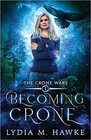 Becoming Crone (Crone Wars, Bk 1)