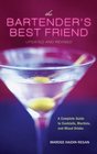 The Bartender's Best Friend A Complete Guide to Cocktails Martinis and Mixed Drinks