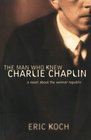 The Man Who Knew Charlie Chaplin A Novel About the Weimar Republic