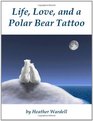 Life Love and a Polar Bear Tattoo