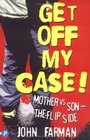 Get Off My Case Mother vsSon The Flip Side