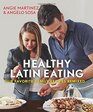 Healthy Latin Eating Our Favorite Family Recipes Remixed