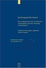 Kierkegaard Revisited Proceedings from the Conference Kierkegaard and the Meaning of Meaning It  Copenhagen May 59 1996