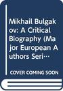 Mikhail Bulgakov A Critical Biography