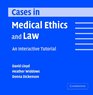 Cases in Medical Ethics and Law An Interactive Tutorial