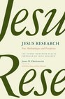 Jesus Research New Methodologies and Perceptions  The Second PrincetonPrague Symposium on Jesus Research Princeton 2007