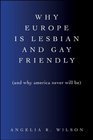 Why Europe Is Lesbian and Gay Friendly