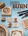 Learn to Burn A StepbyStep Guide to Getting Started in Pyrography