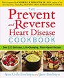 The Prevent and Reverse Heart Disease Cookbook Over 125 Delicious LifeChanging PlantBased Recipes