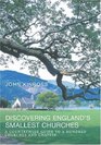 Discovering England's Smallest Churches A Countrywide Guide to over a Hundred Churches and Chapels