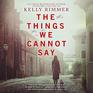 The Things We Cannot Say (Audio MP3 CD) (Unabridged)