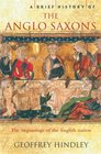 A Brief History of the AngloSaxons The Beginnings of the English Nation