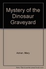 Mystery of the Dinosaur Graveyard