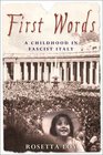 First Words A Childhood in Fascist Italy