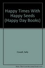 Happy Times With Happy Seeds
