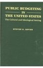 Public Budgeting in the United States The Cultural and Ideological Setting