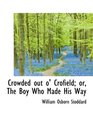 Crowded out o' Crofield or The Boy Who Made His Way