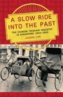 A Slow Ride into the Past The Chinese Trishaw Industry in Singapore 19421983
