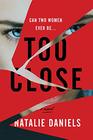 Too Close A Novel