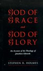 God of Grace  God of Glory An Account Of The Theology Of Jonathan Edwards