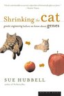 Shrinking the Cat Genetic Engineering Before We Knew About Genes
