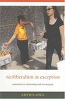 Neoliberalism as Exception Mutations in Citizenship and Sovereignty