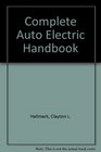 The complete auto electric handbook A practical guide to diagnosis  repair