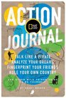 Nat Geo Action Journal Talk Like a Pirate Analyze Your Dreams Fingerprint Your Friends Rule Your Own Country and Other Wild Things to Do to Be Yourself