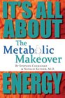 The Metabolic Makeover It's All About Energy