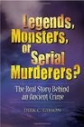 Legends Monsters or Serial Murderers The Real Story Behind an Ancient Crime