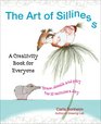 The Art of Silliness: Draw, Doodle, and Play for 10 Minutes a Day