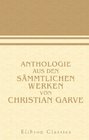 Anthologie aus den smmtlichen Werken von Christian Garve