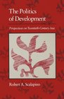 Politics of Development  Perspectives on TwentiethCentury Asia
